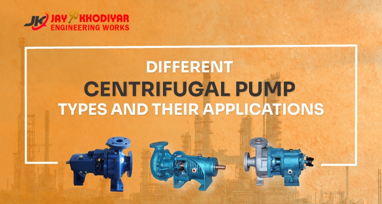 Different Centrifugal Pump Types and Their Applications