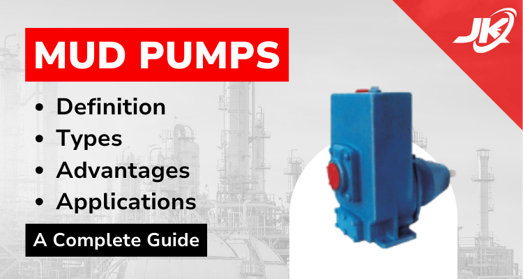 Mud Pumps Definition, Types, Advantages and Applications - A Complete Guide