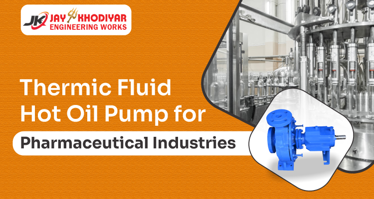 Thermic Fluid Hot Oil Pump for Pharmaceutical Industries